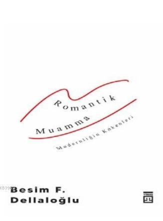 Romantik Muamma - Modernliğin Kökenleri