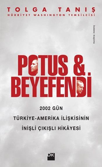Potus ve Beyefendi; 2002 Gün Türkiye - Amerika İlişkisinin İnişli Çıkışlı Hikâyesi