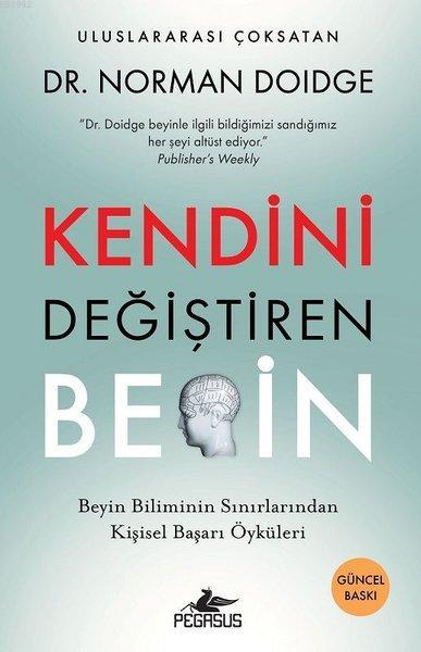 Kendini Değiştiren Beyin; Beyin Biliminin Sınırlarından Kişisel Başarı Öyküleri