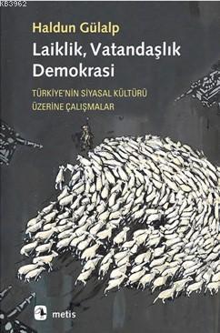 Laiklik, Vatandaşlık, Demokrasi; Türkiye'nin Siyasal Kültürü Üzerine Çalışmalar