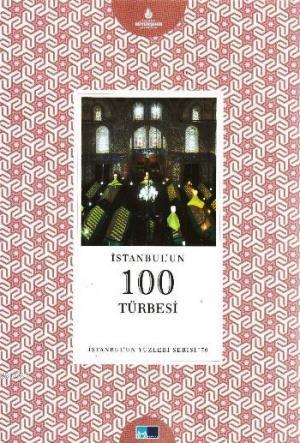 İstanbul'un 100 Türbesi; İstanbul'un Yüzleri Serisi - 70