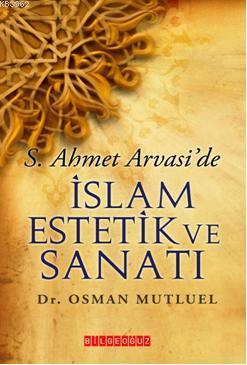 S. Ahmet Arvaside İslam Estetik ve Sanatı