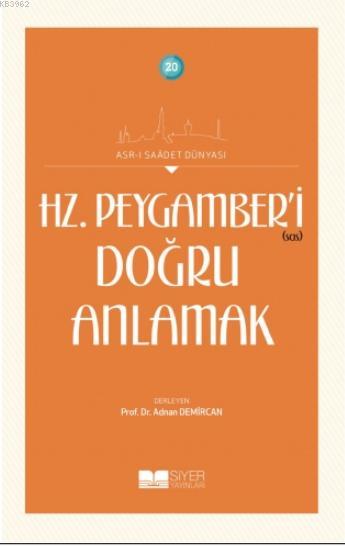 Hz Peygamber'i Doğru Anlamak; Asrı Saadet Dünyası 20