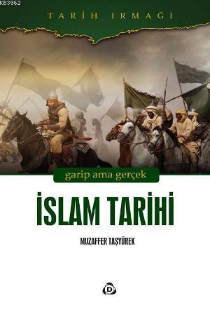İslam Tarihi; Garip ama Gerçek