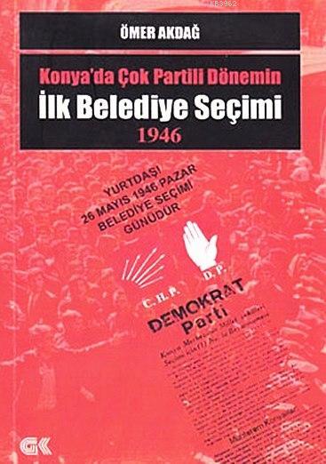 Konya'da Çok Partili Dönemin İlk Belediye Seçimi 1946