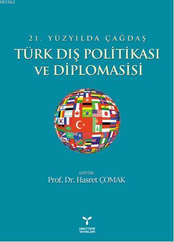 21. Yüzyılda Çağdaş Türk Dış Politikası ve Diplomasisi