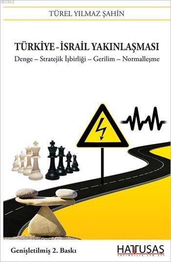 Türkiye - İsrail Yakınlaşması; Denge-Stratejik İşbirliği-Gerilim-Normalleşme