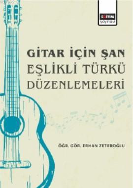 Gitar İçin Şan Eşlikli Türkü Düzenlemeleri