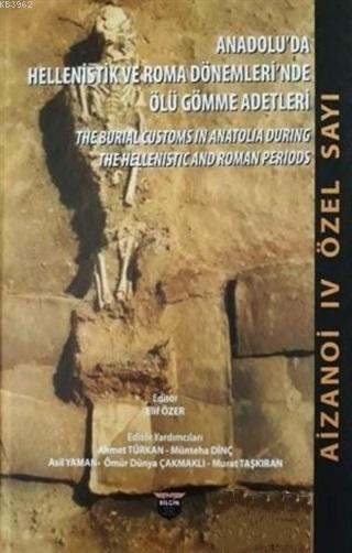 Anadolu'da Hellenistlik ve Roma Dönemleri'nde Ölü Gömme Adetler; Aizanoi 4. Özel Sayı