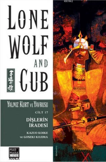 Yalnız Kurt ve Yavrusu Cilt 17 - Dişlerin İradesi; Lone Wolf and Cub