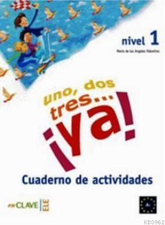 Uno, Dos, Tres... ya! 1 Cuaderno de Actividades (Etkinlik Kitabı) 7-10 Yaş İspanyolca Temel Seviye