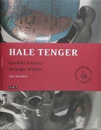 Hale Tenger; İçerdeki Yabancı / Stranger Withın