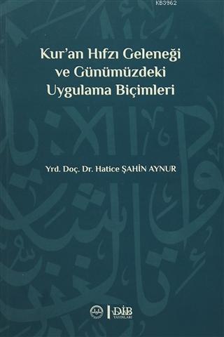 Kur'an Hıfzı Geleneği Ve Günümüzdeki Uygulama Biçimleri