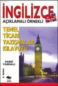 İngilizce Temel Ticari Yazışmalar Kılavuzu; İngilizce Açıklamalı Örnekli|