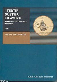 I. Tertip Düstur Kılavuzu: Osmanlı Devleti Mevzuatı (1839-1908)