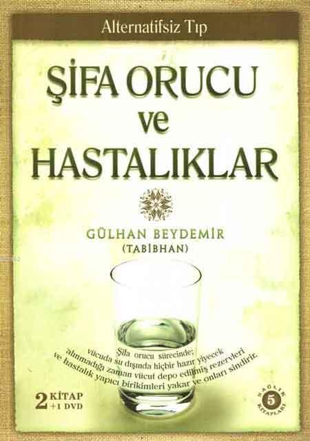 Şifa Orucu ve Hastalıklar (2 Kitap + 1 DVD); Alternatifsiz Tıp