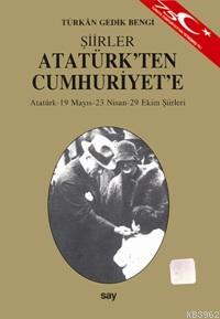 Atatürk'ten Cumhuriyet'e; Atatürk - 19 Mayıs - 23 Nisan - 29 Ekim Şiirleri