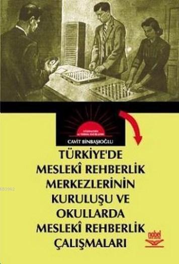 Türkiyede Mesleki Rehberlik Merkezlerinin Kuruluşu ve Okullarda Mesleki Rehberlik Çalışmaları