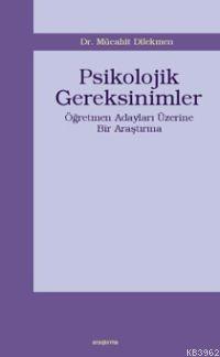 Psikolojik Gereksinimler; Öğretmen Adayları Üzerine Bir Araştırma