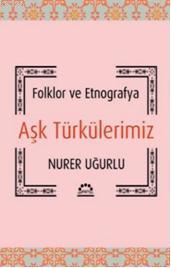 Aşk Türkülerimiz; Folklor ve Etnografya