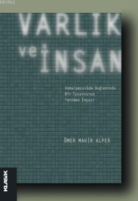 Varlık ve İnsan; Kemalpaşazâde Bağlamında Bir Tasavvurun Yeniden İnşası