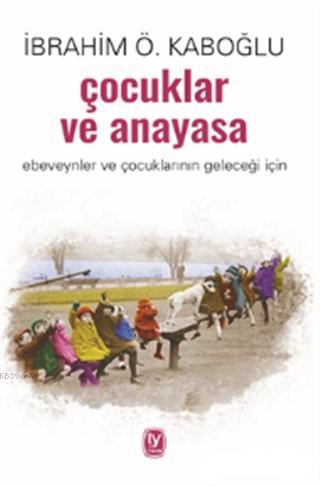 Çocuklar ve Anayasa; Ebeveynler ve Çocuklarının Geleceği İçin