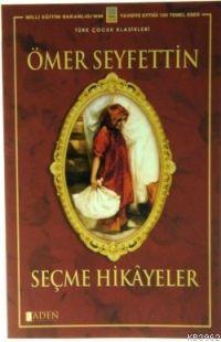 Ömer Seyfettinden Seçme Hikayeler