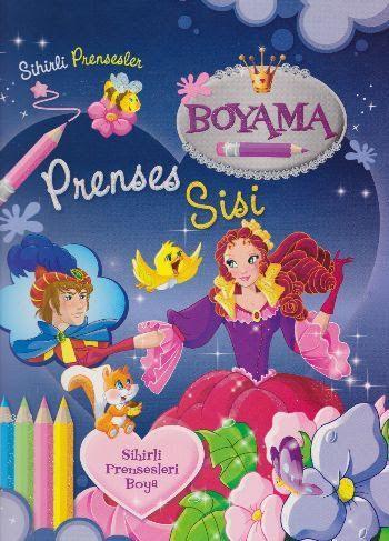 Sihirli Prensesler - Prenses Sisi; Boyama Kitabı
