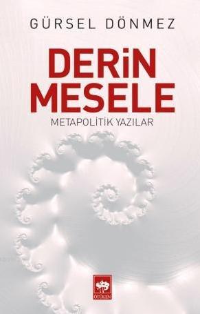 Derin Mesele; Metapolitik Yazılar