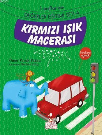 Kırmızı Işık Macerası - Kurallara Uymak; 1. Sınıflar İçin Değerler Eğitimi Seti - 4