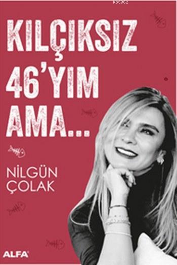 Kılçıksız 46'yım Ama