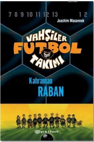 Vahşiler Futbol Takımı 6 - Kahraman Raban (Ciltli)