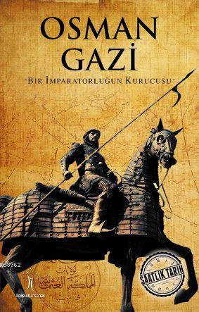 Osman Gazi; Bir İmparatorluğun Kurucusu