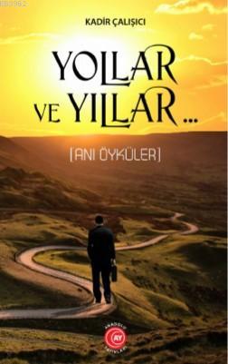 Yollar ve Yıllar; (Anı Öyküler)