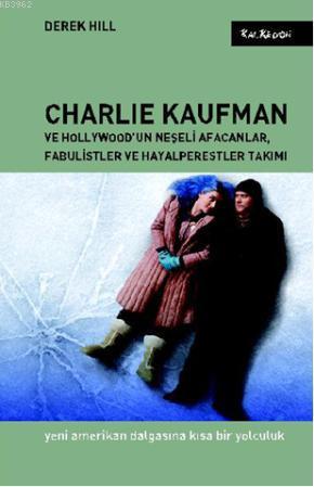 Charlie Kaufman ve Hollywoodun Neşeli Afacanlar, Fabulistler ve Hayalperestler Takımı; Yeni Amerikan Dalgasına Kısa Bir Yolculuk