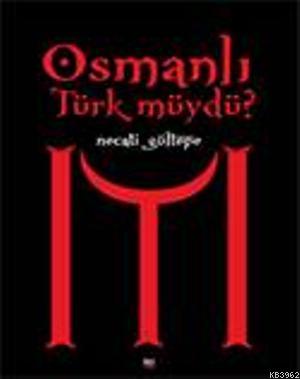 Osmanlı Türk müydü?