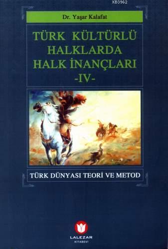 Türk Kültürlü Halklarda Halk İnançları; Türk Dünyası: Teori ve Metod