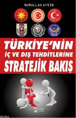 Türkiye'nin İç ve Dış Tehditlerine Stratejik Bakış