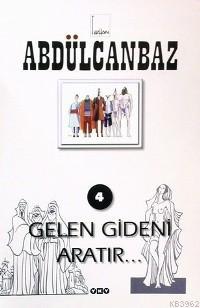 Abdülcanbaz 4; Gelen Gideni Aratır...