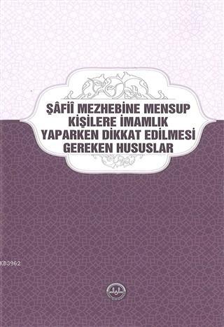 Şafii Mezhebine Mensup Kişilere İmamlık Yaparken Dikkat Edilmesi Gereken Hususlar