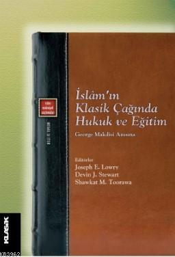 İslâm'ın Klasik Çağında Hukuk ve Eğitim; George Makdisi Anısına