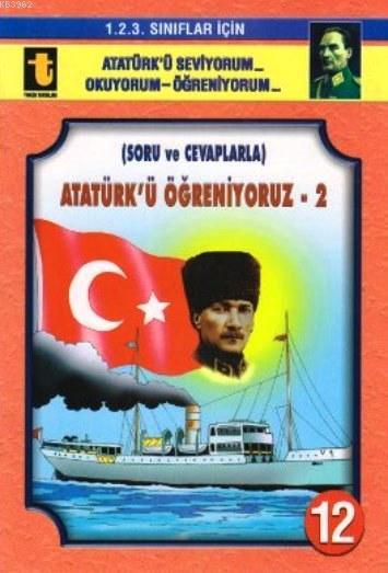 Soru ve Cevaplarla Atatürk'ü Öğreniyoruz 2 (Eğik El Yazısı); 1. 2. 3. Sınıflar İçin