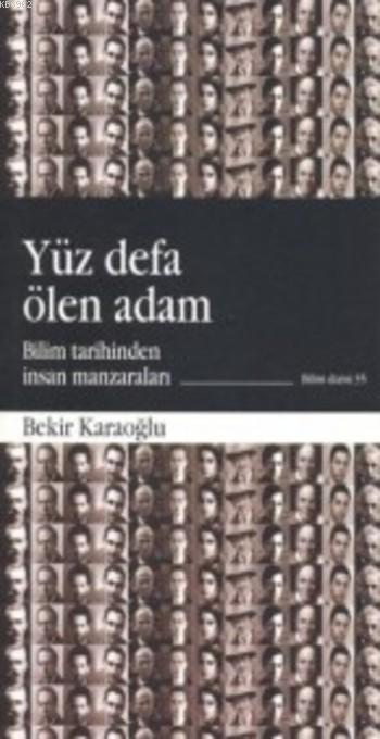 Yüz Defa Ölen Adam; Bilim Tarihinden İnsan Manzaraları