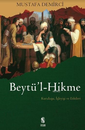 Beytü'l-Hikme; Kuruluşu, İşleyişi ve Etkileri