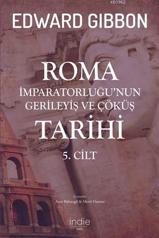 Roma İmparatorluğu'nun Gerileyiş ve Çöküş Tarihi 5. Cilt