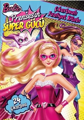 Barbie Prensesin Süper Gücü; Çıkartmalı Faaliyet Kitabı (+5 Yaş)