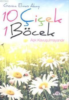 10 Çiçek 1 Böcek; Aşk Kavuşulmayandır