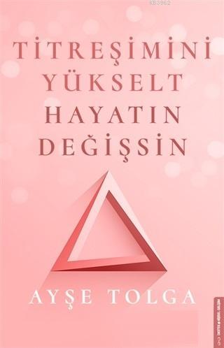 Titreşimini Yükselt Hayatın Değişsin