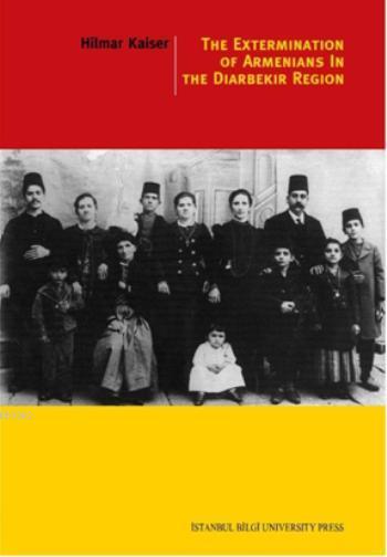 The Extermination of Armenians in The Diyarbekir Region