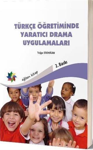 Türkçe Öğretiminde Yaratıcı Drama Uygulamaları